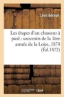 Image for Les Etapes d&#39;Un Chasseur A Pied: Souvenirs de la 1ere Armee de la Loire, 1870