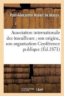 Image for Association Internationale Des Travailleurs Son Origine, Son Organisation Conference Publique