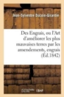 Image for Des Engrais, Ou l&#39;Art d&#39;Am?liorer Les Plus Mauvaises Terres Par Les Amendements Et Les Engrais
