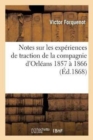 Image for Notes Sur Les Exp?riences de Traction de la Compagnie d&#39;Orl?ans 1857 ? 1866