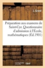 Image for Preparation Aux Examens de Saint-Cyr. Questionnaire Des Examens d&#39;Admission A l&#39;Ecole : Saint-Cyr Mathematiques,