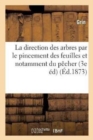 Image for La Direction Des Arbres Par Le Pincement Des Feuilles Et Notamment Du Pecher 3e Edition,