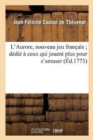 Image for L&#39;Aurore, Nouveau Jeu Franc Ais D?di? ? Ceux Qui Jouent Plus Pour s&#39;Amuser &amp; Gagner l&#39;Estime