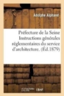 Image for Pr?fecture de la Seine Instructions G?n?rales R?glementaires Du Service d&#39;Architecture.