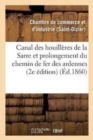 Image for Canal Des Houilleres de la Sarre Et Prolongement Du Chemin de Fer Des Ardennes Vers l&#39;Allemagne