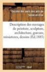 Image for Description Des Ouvrages de Peinture, Sculpture, Architecture, Gravure, Miniatures, Dessins Et