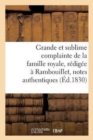 Image for Grande Et Sublime Complainte de la Famille Royale, Redigee A Rambouillet d&#39;Apres Quelques