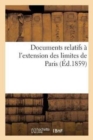 Image for Documents Relatifs A l&#39;Extension Des Limites de Paris