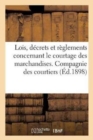 Image for Lois, Decrets Et Reglements Concernant Le Courtage Des Marchandises. Compagnie Des Courtiers