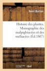 Image for Histoire Des Plantes. Tome 5, Partie 4, Monographie Des Malpighiac?es Et Des M?liac?es