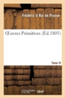 Image for Oeuvres Primitives de Fr?d?ric II, Roi de Prusse T04