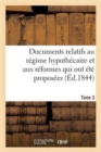 Image for Documents Relatifs Au Regime Hypothecaire Et Aux Reformes Qui Ont Ete Proposees. Tome 3