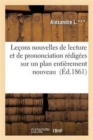 Image for Lecons Nouvelles de Lecture Et de Prononciation Redigees Sur Un Plan Entierement Nouveau