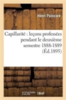 Image for Capillarit? Le?ons Profess?es Pendant Le Deuxi?me Semestre 1888-1889