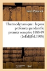 Image for Thermodynamique: Le?ons Profess?es Pendant Le Premier Semestre 1888-89 2e ?d