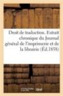 Image for Droit de Traduction. Extrait de la Chronique Du Journal General de l&#39;Imprimerie Et de la Librairie