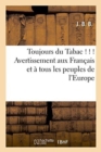 Image for Toujours Du Tabac ! ! ! Avertissement Aux Francais Et A Tous Les Peuples de l&#39;Europe