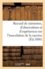 Image for Recueil de Memoires, d&#39;Observations Et d&#39;Experiences Sur l&#39;Inoculation de la Vaccine