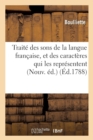Image for Traite Des Sons de la Langue Francaise, Et Des Caracteres Qui Les Representent Nouv. Ed.