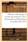 Image for Histoire Authentique Et Secr?te Des Trait?s de 1815, Restauration Et R?volution de Juillet
