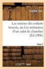Image for Les Miseres Des Enfants Trouves, Ou Les Memoires d&#39;Un Valet de Chambre Tome 2