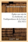 Image for ?p?tre Aux Rois de la Chr?tient?, Sur l&#39;Ind?pendance de la Gr?ce