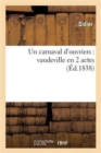 Image for Un Carnaval d&#39;Ouvriers: Vaudeville En 2 Actes