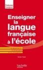 Image for Enseigner la langue francaise a l&#39;ecole