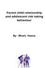 Image for Parent child relationship and adolescent risk taking behaviour