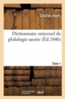Image for Dictionnaire Universel de Philologie Sacr?e Dans Lequel on Marque Les Diff?rentes