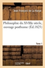 Image for Philosophie Du Xviiie Siecle, Ouvrage Posthume. Tome 1