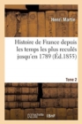 Image for Histoire de France Depuis Les Temps Les Plus Recul?s Jusqu&#39;en 1789. Tome 2