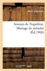 Image for Amours de Napol?on. Mariage de Ministre
