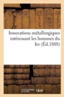 Image for Innovations Metallurgiques Interessant Les Hommes Du Fer. Traite Des Procedes Pratiques