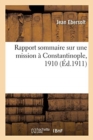 Image for Rapport Sommaire Sur Une Mission ? Constantinople, 1910