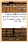 Image for Histoire Du Parlement de Bordeaux Depuis Sa Cr?ation Jusqu&#39;? Sa Suppression, 1451-1790. Volume 2