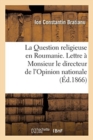 Image for La Question Religieuse En Roumanie. Lettre ? Monsieur Le Directeur de l&#39;Opinion Nationale