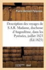 Image for Description Des Voyages de S.A.R. Madame, Duchesse d&#39;Angoul?me, Dans Les Pyr?n?es : Pendant Le Mois de Juillet 1823