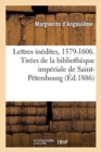 Image for Lettres In?dites, 1579-1606 : Tir?es de la Biblioth?que Imp?riale de Saint-P?tersbourg