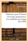 Image for Mat?riaux Pour l&#39;Histoire Des Temps Quaternaires. Les Oubliettes de Gargas