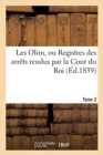 Image for Les Olim Ou Registres Des Arr?ts Rendus Par La Cour Du Roi. Tome 2