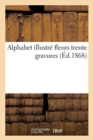 Image for Alphabet Illustr? Fleurs Trente Gravures