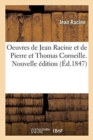 Image for Oeuvres de Jean Racine Et de Pierre Et Thomas Corneille. Nouvelle ?dition