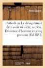 Image for Batardi Ou Le D?sagr?ment de n&#39;Avoir Ni M?re, Ni P?re. Existence d&#39;Homme En Cinq Portions