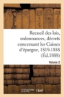 Image for Recueil Des Lois, Ordonnances, Decrets Concernant Les Caisses d&#39;Epargne, 1819-1888. Volume 2