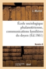 Image for Ecole Sociologique Phalansterienne, Communications Familieres Du Doyen. Numero 6