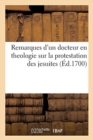Image for Remarques d&#39;Un Docteur En Theologie Sur La Protestation Des Jesuites