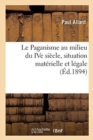 Image for Le Paganisme Au Milieu Du Ive Si?cle, Situation Mat?rielle Et L?gale