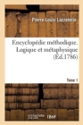 Image for Encyclop?die M?thodique. Logique Et M?taphysique. Tome 1