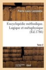 Image for Encyclop?die M?thodique. Logique Et M?taphysique. Tome 2